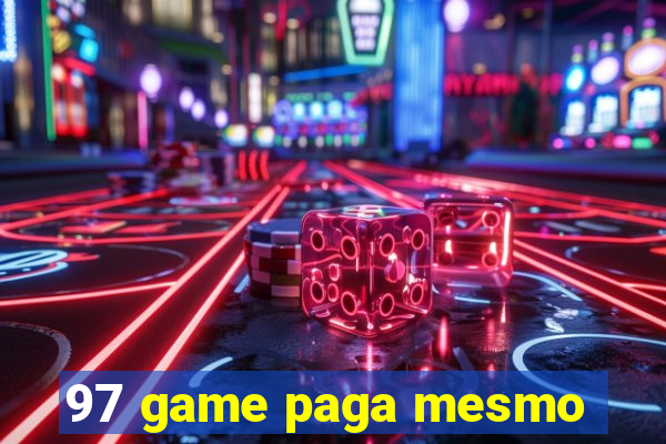 97 game paga mesmo